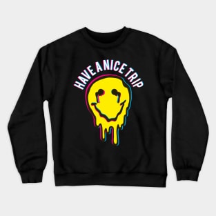 Funny Have a nice Trip Psychedelic Drug Molly MDMA Crewneck Sweatshirt